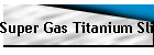 Super Gas Titanium Slide